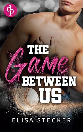 The Game between us: Eine Friends-to-Lovers Sportsromance am College