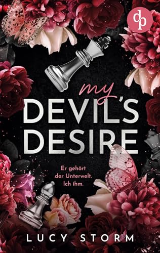 My Devil's Desire - Er gehört der Unterwelt. Ich ihm. | Eine Fake-Dating Enemies to Lovers Dark Romance: Ein gefährlicher Deal. Eine toxische Anziehung. Und ein Spiel mit der Dunkelheit.