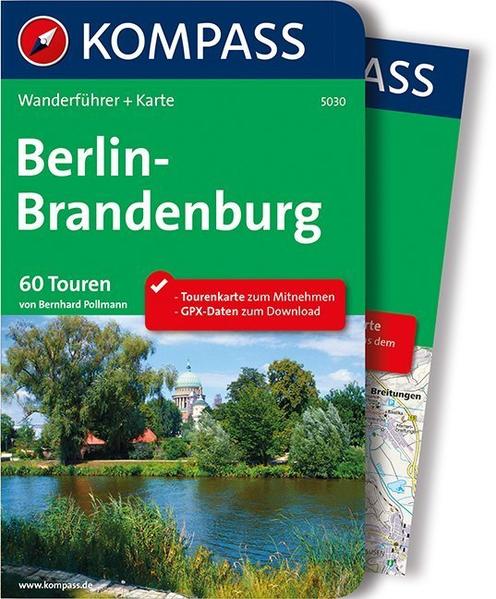 Berlin-Brandenburg: Wanderführer mit Extra-Tourenkarte, 60 Touren, GPX-Daten zum Download (KOMPASS Wanderführer, Band 5030)