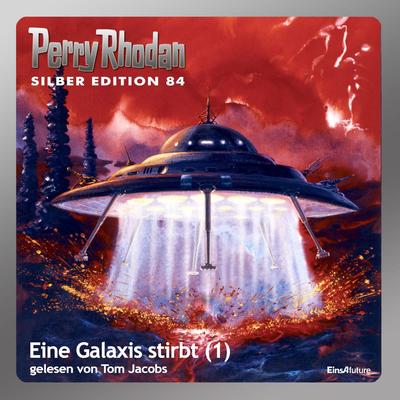 Perry Rhodan Silber Edition 84: Eine Galaxis stirbt (Teil 1)