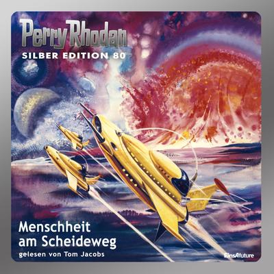 Perry Rhodan Silber Edition 80: Menschheit am Scheideweg