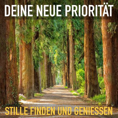 Deine neue Priorität: Stille finden und genießen