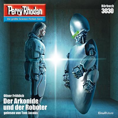 Perry Rhodan 3030: Der Arkonide und der Roboter