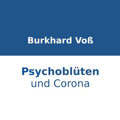 Psychoblüten und Corona