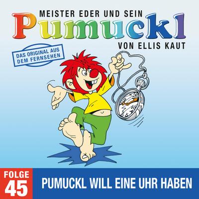 45: Pumuckl will eine Uhr haben (Das Original aus dem Fernsehen)