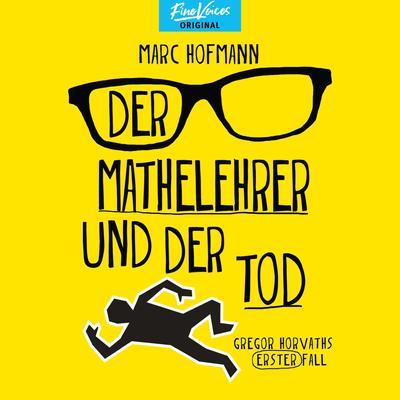Der Mathelehrer und der Tod - Gregor Horvaths erster Fall