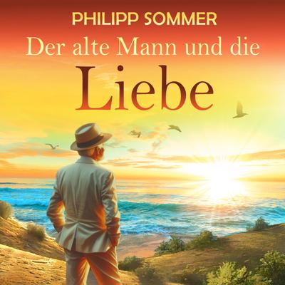 Der alte Mann und die Liebe