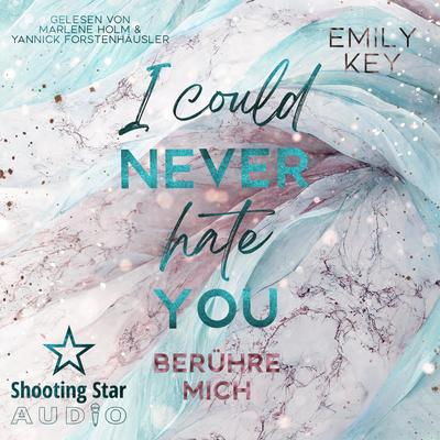 I Could Never Hate You: berühre mich