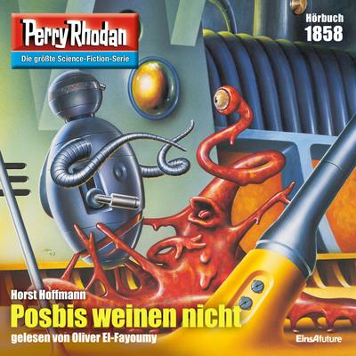 Perry Rhodan 1858: Posbis weinen nicht