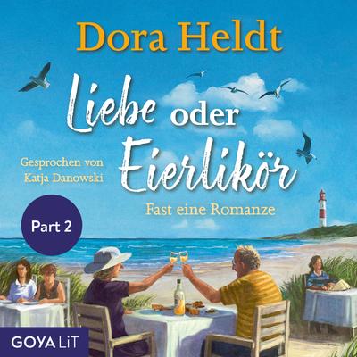 Liebe oder Eierlikör - Fast eine Romanze (Ungekürzt, Part 2)