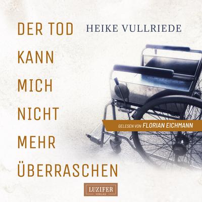 DER TOD KANN MICH NICHT MEHR ÜBERRASCHEN