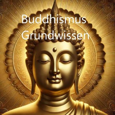 Buddhismus Grundwissen