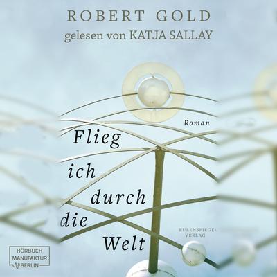 Flieg ich durch die Welt