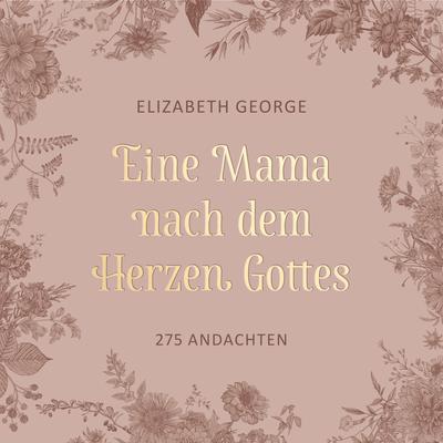 Eine Mama nach dem Herzen Gottes