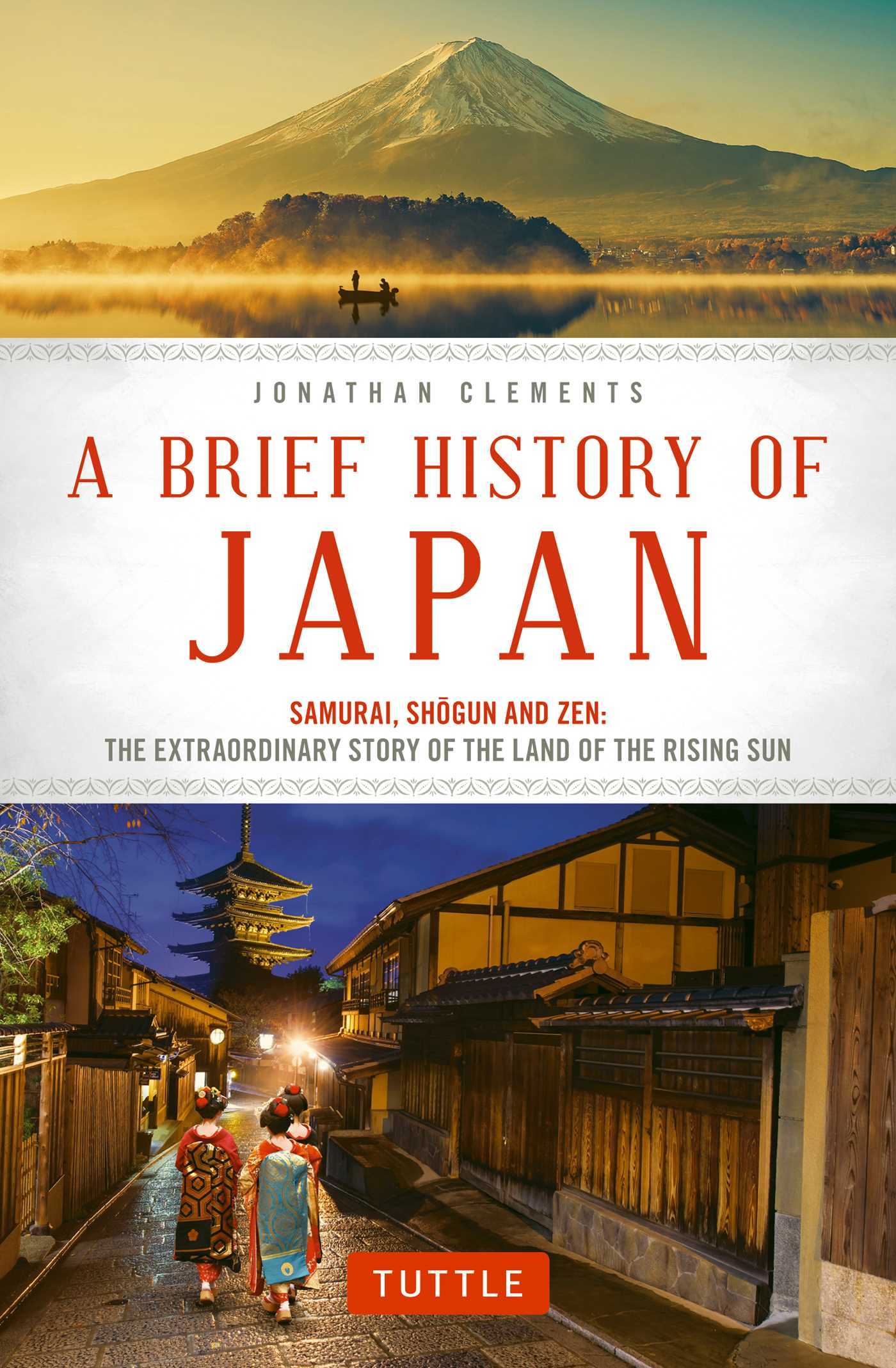 A Brief History of Japan: Samurai, Shogun and Zen: The Extraordinary Story of the Land of the Rising Sun (Brief History of Asia)