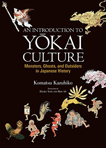 An Introduction to Yokai Culture: Monsters, Ghost and Outsiders in Japanese History
