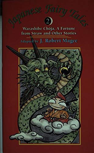 Japanese Fairy Tales: Warashibe Choja, a Fortune from Straw and Other Stories