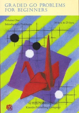 Graded Go Problems for Beginners, Volume One: Introductory Problems, 30-kyu to 25-kyu