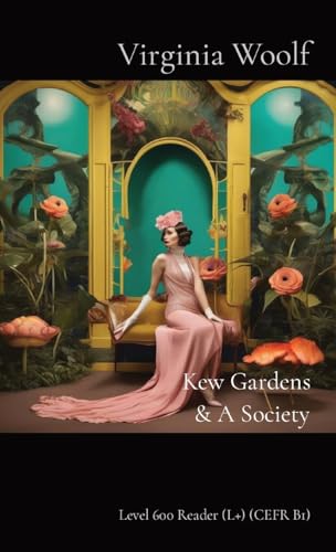 Kew Gardens & A Society: Level 600 Reader (L+) (CEFR B1) (Matatabi Graded Readers)