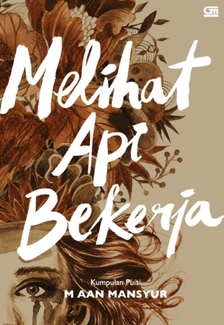Kumpulan Puisi: Melihat Api Bekerja