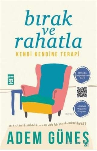 Bırak ve Rahatla: Kendi Kendine Terapi - 6 Haftalık Uygulama Programı