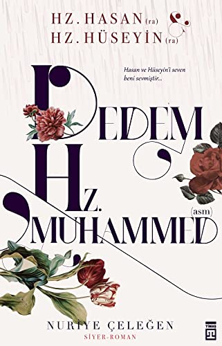 Dedem Hz. Muhammed asm: Hz. Hasan ra & Hz. Hüseyin ra: Hasan ve Hüseyn'i Sevmek Beni Sevmiştir...