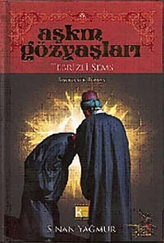Askin Gözyaslari: Tebrizli Sems Ciltli Baski