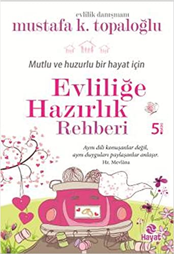 Evlilige Hazirlik Rehberi: Mutlu Ve Huzurlu Bir Hayat Icin