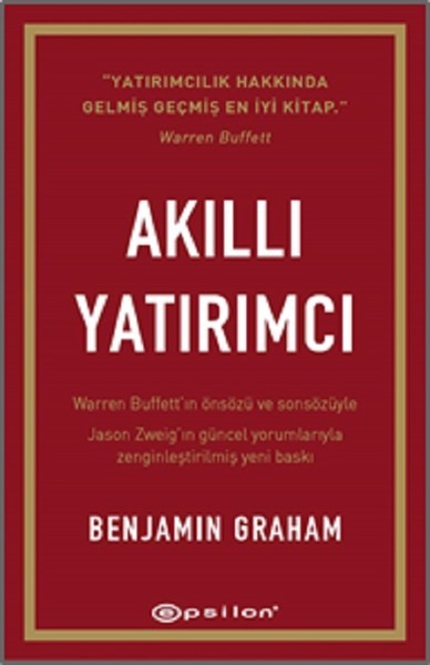 Akilli Yatirimci: Warren Buffettin önsözü ve sonsözü ile, Jason Zweigin güncel yorumlariyla: Warren Buffett’ın önsözü ve sonsözüyle - Jason Zweig’in güncel yorumlarıyla zenginleştirilmiş yeni baskı