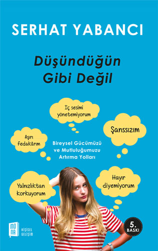 Düşündüğün Gibi Değil: Bireysel Gücümüzü ve Mutluluğumuzu Artırma Yolları