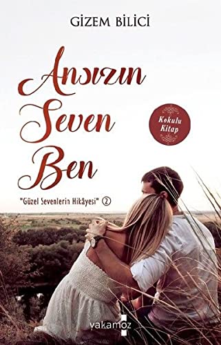 Ansizin Seven Ben: Güzel Sevenlerin Hikayesi 2