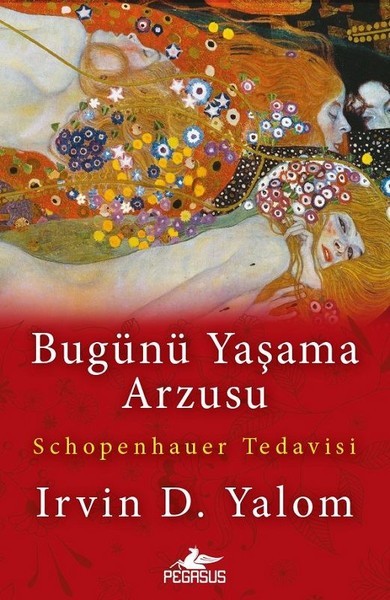 Bugünü Yasama Arzusu: Schopenhauer Tedavisi