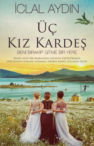 Üc Kiz Kardes: Beni Birakip Gitme Bir Yere