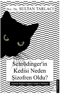 Schrödingerin Kedisi Neden Sizofren Oldu: Kuantum Fiziğinin Değişimi, Felsefe ve Mistisizm