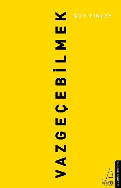 Vazgeçebilmek: Vazgeçebilmenin sırlarını öğrendiğinde bu dünyada hiçbir şey seni geride bırakmaktan ve yeniden başlamaktan alıkoyamayacak!