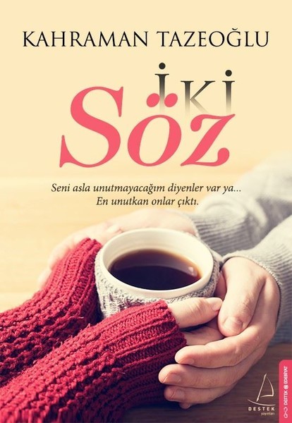 Iki Söz: Seni asla unutmayacagim diyenler var ya... En unutkan onlar cikti.