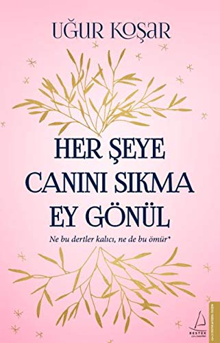 Her Seye Canini Sikma Ey Gönül: Ne bu dertler kalici, ne bu ömür