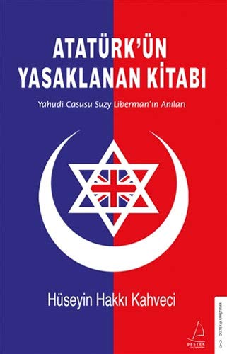 Atatürk’ün Yasaklanan Kitabı: Yahudi Casusu Suzy Liberman’ın Anıları