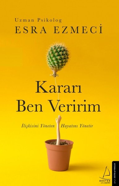 Karari Ben Veririm: Iliskisini Yöneten Hayatini Yönetir