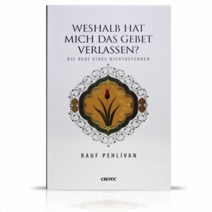 Weshalb hat mich das Gebet verlassen - Die Reue eines Nichtbetenden