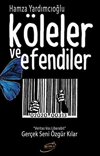 Köleler ve Efendiler: Gercek Seni Özgür Kilar - Veritas Vos Liberabit