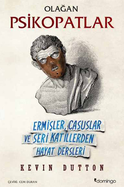 Olagan Psikopatlar: Ermisler, Casuslar ve Seri Katillerden Hayat Dersleri: Ermişler, Casuslar ve Seri Katillerden Hayat Dersleri