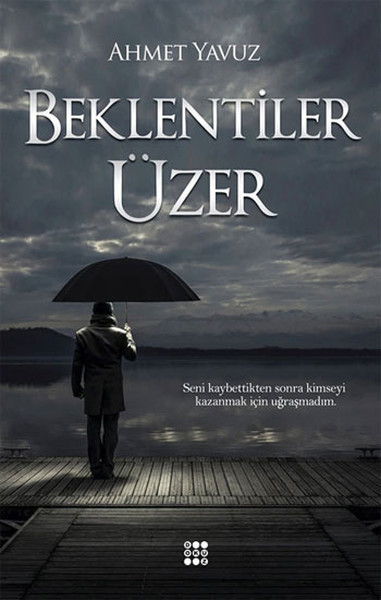 Beklentiler Üzer: Seni kaybettikten sonra kimseyi kazanmak için uğraşmadım.