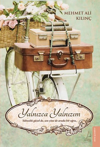 Yalnizca Yalnizim: Yalnizlik güzel de, sen yine de arada bir ugra