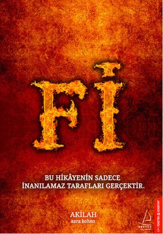 Fi: Bu Hikayenin Sadece Inanilamaz Taraflari Gercektir.: 1. Kitap