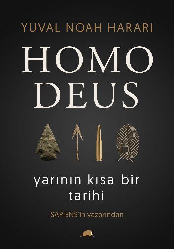 Homo Deus Yarinin Kisa Bir Tarihi: Yarının Kısa Bir Tarihi