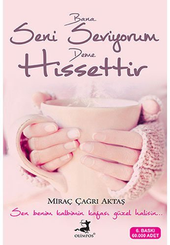 Bana Seni Seviyorum Deme Hissettir: Sen Benim Kalbimin Kafası Güzel Halisin...