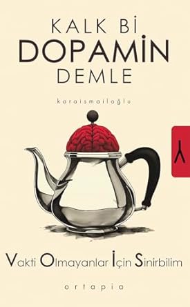 Kalk Bi Dopamin Demle: Vakti Olmayanlar İçin Sinirbilim (VOİS)