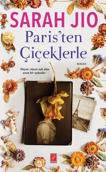 Paristen Ciceklerle: Hayat, Rüyasi Ask Olan Uzun Bir Uykudur.