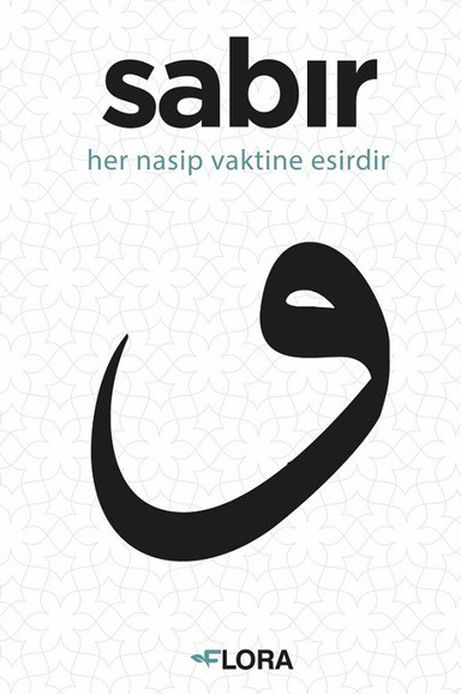 Sabır: Her Nasip Vaktine Esirdir